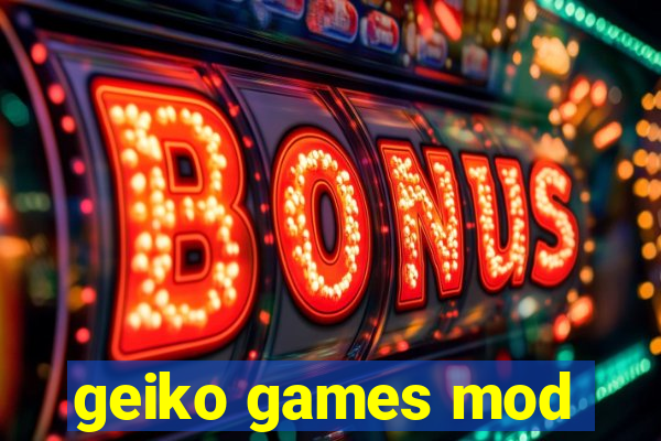 geiko games mod